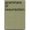 Grammars of Resurrection by Brian D. Robinette