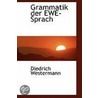 Grammatik Der Ewe-Sprach door Diedrich Westermann