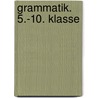 Grammatik. 5.-10. Klasse door Onbekend