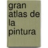 Gran Atlas de La Pintura
