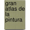 Gran Atlas de La Pintura by Stefano Zuffi