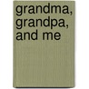 Grandma, Grandpa, and Me by Mercer Mayer