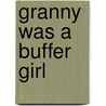 Granny Was A Buffer Girl door Berlie Doherty