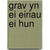 Grav Yn Ei Eiriau Ei Hun door Alun Wyn Bevan