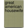 Great American Housewife by Annegret S. Ogden