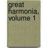 Great Harmonia, Volume 1 by Andrew Jackson Davis