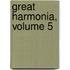 Great Harmonia, Volume 5