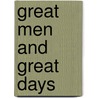Great Men And Great Days by Stï¿½Phane Joseph Vincent Lauzanne