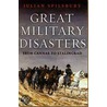 Great Military Disasters door Julian Spilsbury