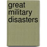 Great Military Disasters door Onbekend