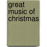 Great Music of Christmas door Onbekend