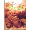 Great Whole Grain Breads by Beatrice Ojakangas