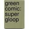 Green Comic: Super Gloop by Michaela Morgan