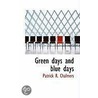 Green Days And Blue Days by Patrick R. Chalmers
