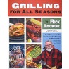 Grilling for All Seasons by Rick Browne