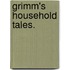 Grimm's Household Tales.