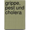 Grippe, Pest und Cholera door Manfred Vasold