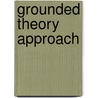 Grounded Theory Approach door Sandra Bishop
