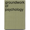 Groundwork of Psychology door George Frederick Stout