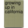 Growing Up In California by Michael B. Barker