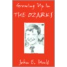 Growing Up In The Ozarks by John E. Hult