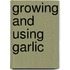 Growing and Using Garlic