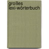 Großes Lexi-Wörterbuch by Unknown