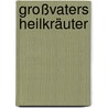 Großvaters Heilkräuter door Onbekend