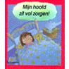Mijn hoofd zit vol zorgen! door B. Moses