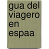 Gua del Viagero En Espaa by Francisco Paula De Mellado
