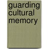 Guarding Cultural Memory by Flora Maria Gonzalez Mandri