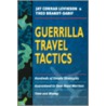 Guerrilla Travel Tactics door Theo Brandt-Sarif