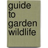 Guide To Garden Wildlife by Richard Lewington