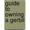 Guide To Owning A Gerbil by Perry Putman