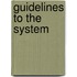 Guidelines To The System
