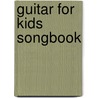 Guitar for Kids Songbook by Unknown