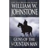Guns Of The Mountain Man by William W. Johnstone