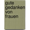 Gute Gedanken von Frauen door Onbekend