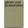 Gärten und Landschaften by Klaus Fußmann