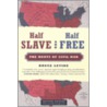 Half Slave And Half Free by Bruce Levine