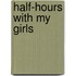 Half-Hours With My Girls