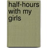 Half-Hours With My Girls by Amy Susan Baker