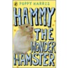Hammy The Wonder Hamster by Poppy Harris