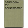 Hand-Book For Horsewomen by H.L. De Bussigny