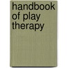 Handbook Of Play Therapy door Kevin O'Connor