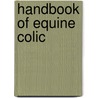 Handbook of Equine Colic door N.A. White