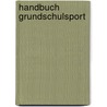 Handbuch Grundschulsport door Günter Köppe