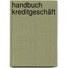 Handbuch Kreditgeschäft by Peter Rösler