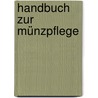 Handbuch zur Münzpflege door Wolfgang J. Mehlhausen