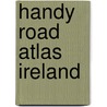 Handy Road Atlas Ireland door James C. Collins